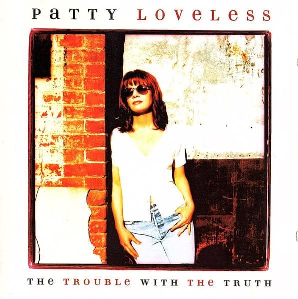 CD PATTY LOVELESS  Trouble With The Truth EK67269 Epic 1996 US World Music Used