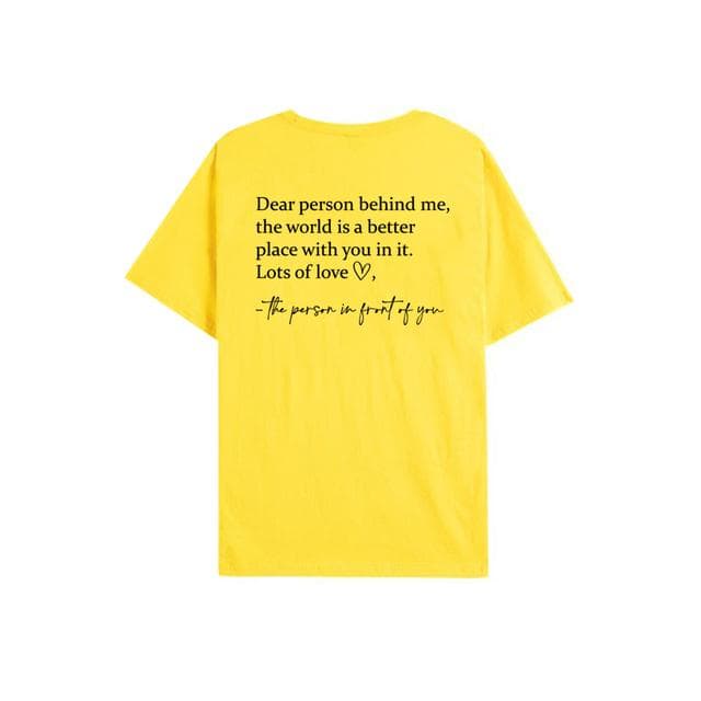 Dear Person Behind Me T Shirt The World Is A Better Place T-shirt Mental Health Shirt Unisex T-shirts Graphic Tees Be Kind Top S yellow
