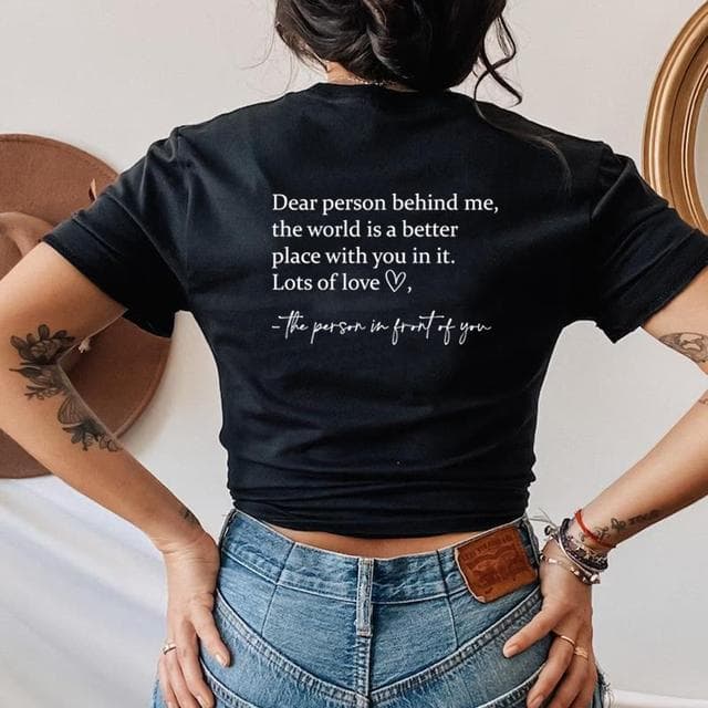 Dear Person Behind Me T Shirt The World Is A Better Place T-shirt Mental Health Shirt Unisex T-shirts Graphic Tees Be Kind Top S black