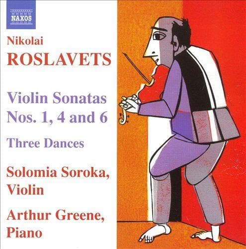CD NIKOLAI ROSLAVETZ - SOLOMIA SOROKA, - Violin Sonatas Nos. 1, 4 And 6 8557903 Naxos 2006 Canada Classical Used