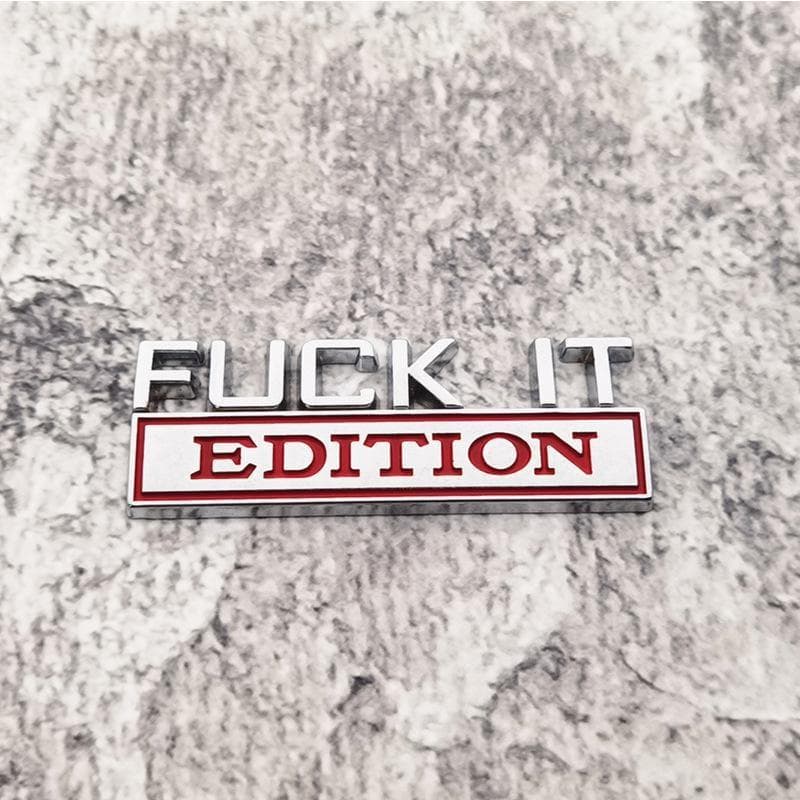Fuck It Edition Metal Emblem Badge Sticker For Grand Cherokee Liberty Patriot Renegade F-150 F250 F350 Silverado RAM