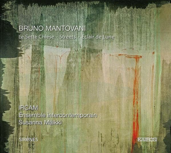 CD BRUNO MANTOVANI - IRCAM, ENSEMBLE I - Le Sette Chiese - Streets - Eclair 0012722KAI Kairos 2008 Austria Classical Used