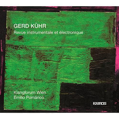 CD GERD K?HR - KLANGFORUM WIEN, EMILIO - Revue Instrumentale Et ?lectronique 0012622KAI Kairos 2007 Austria Classical Used