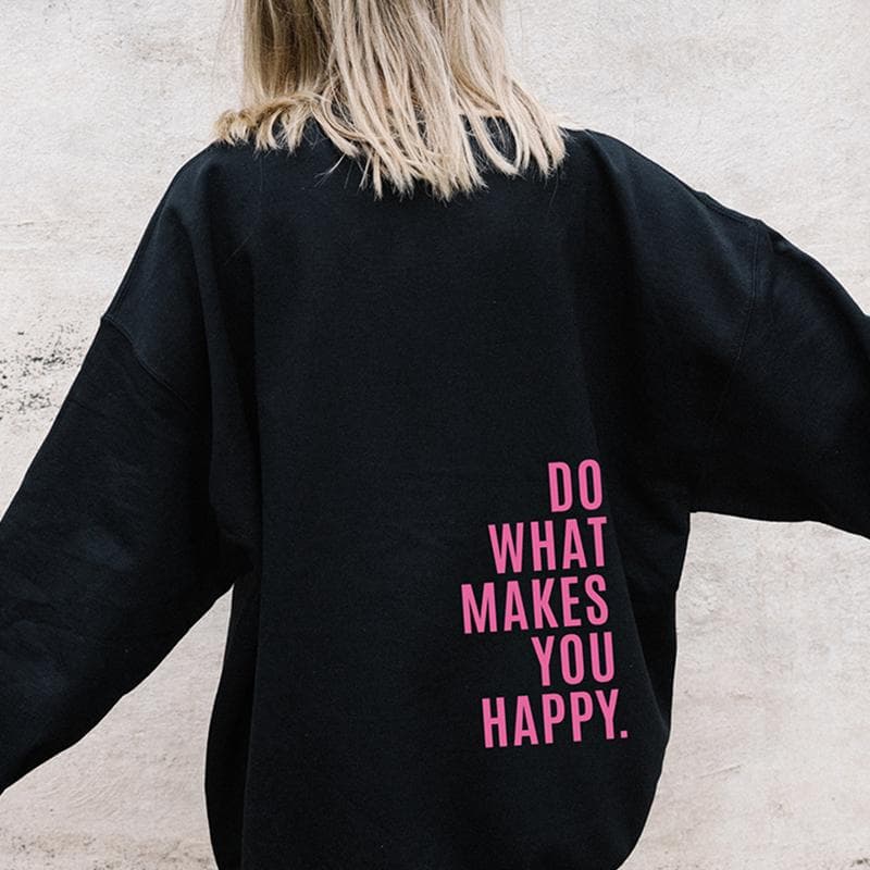 Do What Makes You Happy Letter Female Pullover Personality Funny O-Neck Clothing All-math Casual Tops Hip Hop Womens Sweatshirts S black