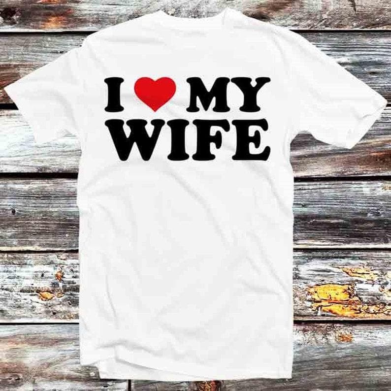 230 Gsm 100% Cotton I Love My Wife Birthday Valentines Day Joke T Shirt Vintage Retro Meme Gift Unisex Anime Manga Top Tee B1427 3XL white