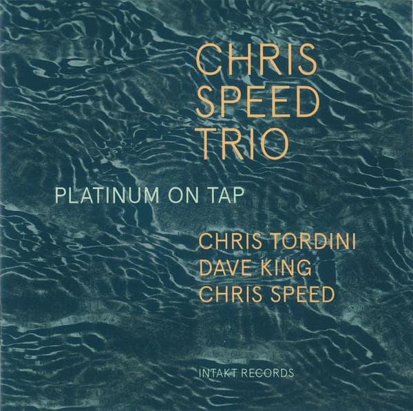 CD CHRIS SPEED TRIO - Platinum On Tap  IntaktCD294 Intakt Records 2017 Switzerlan Jazz Used