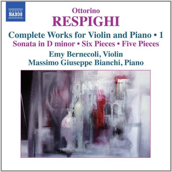 CD OTTORINO RESPIGHI, EMY BERNECOLI, M - Complete Works For Violin & Piano, 8573129 Naxos 2014 Germany ObiClassical Used
