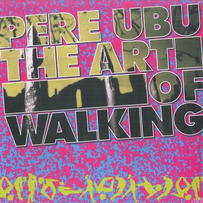 LP Record PERE UBU - The Art Of Walking FIRELP364 Fire Records 2017 Europe Dance & Electronica