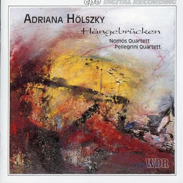 CD ADRIANA HÖLSZKY : NOMOS QUARTETT, P - Hängebrücken 9991122 cpo 2013 Germany Classical Used