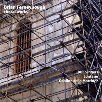 CD BRIAN FERNEYHOUGH, ODALINE DE LA MA - Choral Music MSV28501 Metier Sound & 2005 UK Classical Used