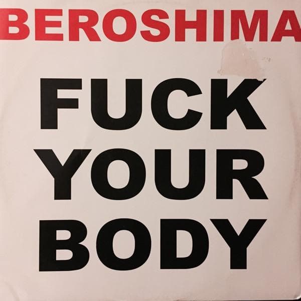 12inch Record BEROSHIMA - Fuck Your Body BM0026 Beroshima Music 2002 Netherland Dance & Electronica Used