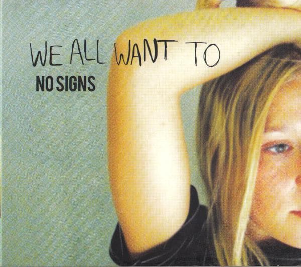 CD WE ALL WANT TO - No Signs P147 Plus One Record 2013 Australia Rock Used